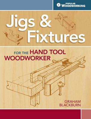 Jigs & Fixtures for the Hand Tool Woodworker (Paperback)