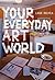 Your Everyday Art World