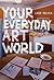 Your Everyday Art World by Lane Relyea