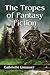 The Tropes of Fantasy Fiction