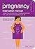 The Pregnancy Instruction Manual: Essential Information, Troubleshooting Tips, and Advice for Parents-to-Be (Owner's and Instruction Manual)
