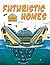 Futuristic Homes