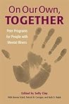 On Our Own, Together: Peer Programs for People with Mental Illness