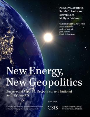 New Energy, New Geopolitics: Background Report 2: Geopolitical and National Security Impacts (CSIS Reports)