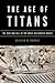 The Age of Titans: The Rise and Fall of the Great Hellenistic Navies (Onassis Series in Hellenic Culture)