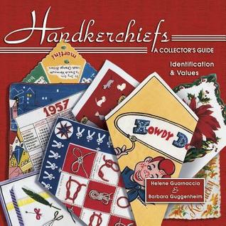 Handkerchiefs: A Collector's Guide- Identification & Values (Book 1)