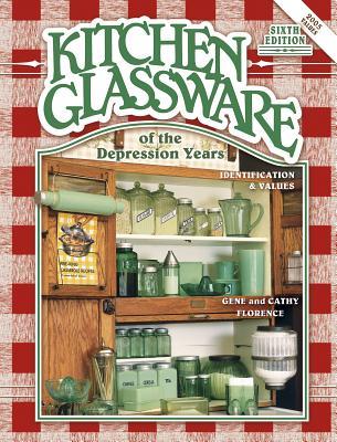Kitchen Glassware of the Depression Years: Identification & Values (Hardcover)