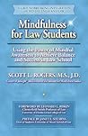 Mindfulness for Law Students: Using the Power of Mindfulness to Achieve Balance and Success in Law School