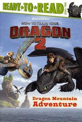 Dragon Mountain Adventure (Ready-to-Read Level 2: How to Train Your Dragon 2)