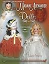 Collector's Encyclopedia Of Madame Alexander Dolls 1948-1965