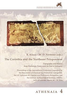 The Corinthia and the Northeast Peloponnese: Topography and history from prehistoric times until the end of antiquity (Athenaia) (German Edition)