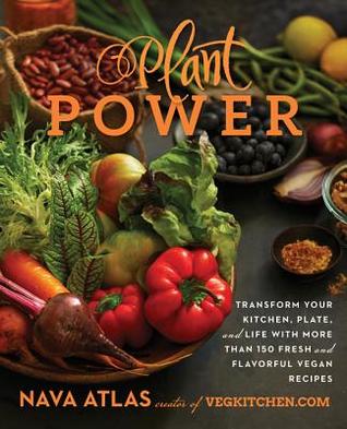 Plant Power: Transform Your Kitchen, Plate, and Life with More Than 150 Fresh and Flavorful Vegan Recipes (Kindle Edition)