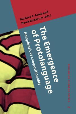 The Emergence of Protolanguage (Benjamins Current Topics)