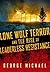 Lone Wolf Terror and the Rise of Leaderless Resistance