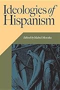 Ideologies of Hispanism