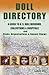 Doll Directory: A Guide to U.S. Doll Museums, Collections & Hospitals Plus Clubs, Organizations & Annual Shows