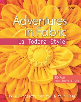 Adventures in Fabric - La Todera Style: Sew 20 Projects for You & Your Home (Paperback)