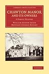 Chawton Manor and its Owners: A Family History (Cambridge Library Collection - Literary Studies) Chawton Manor and its Owners: A Family History (Cambridge Library Collection - Literary Studies)