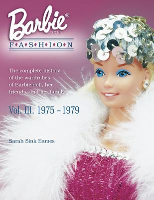 Barbie Doll Fashion, Vol. III: 1975-1979 (Hardcover)