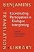 Coordinating Participation in Dialogue Interpreting (Benjamins Translation Library)