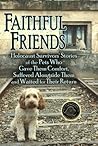 Faithful Friends: Holocaust Survivors' Stories of the Pets Who Gave Them Comfort, Suffered Alongside Them and Waited for Their Return Faithful Friends: Holocaust Survivors' Stories of the Pets Who Gave Them Comfort, Suffered Alongside Them and Waited for Their Return