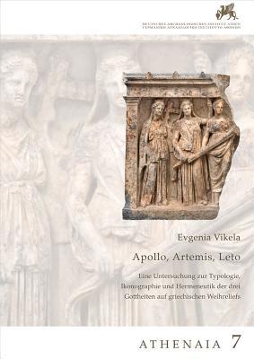 Apollon, Artemis, Leto: Eine Untersuchung zur Typologie, Ikonographie und Hermeneutik der drei Gottheiten auf griechischen Weihreliefs (German Edition)