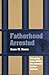 Fatherhood Arrested: Parenting from Within the Juvenile Justice System