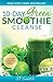 10-Day Green Smoothie Cleanse by J.J. Smith