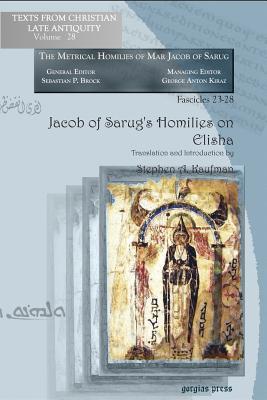 Jacob of Sarug's Homilies on Elisha (Texts from Christian Late Antiquity) (English and Hebrew Edition)