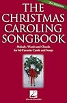 The Christmas Caroling Songbook: Melody, Words and Chords for 72 Favorite Carols and Songs