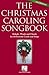 The Christmas Caroling Songbook by Hal Leonard Corporation The Christmas Caroling Songbook by Hal Leonard Corporation