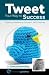 Tweet Your Way to Success: ...