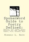 SpokenWord Guide to Poetry Defined:: "Beautiful, Love, Courage, Soulful, Attractive, Art, GOD, Experience, Powerful, Voice,Insightful, Mind SpokenWord Guide to Poetry Defined:: "Beautiful, Love, Courage, Soulful, Attractive, Art, GOD, Experience, Powerful, Voice,Insightful, Mind