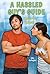 A Hassled Guy's Guide: How to Deal (A Guy's Guide)