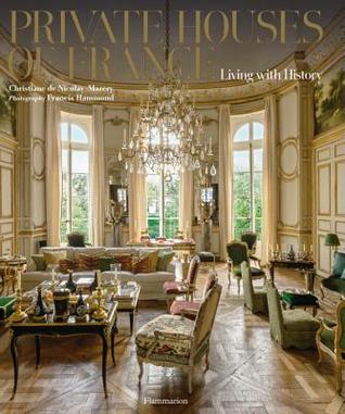 Private Houses of France: Living with History (Hardcover)