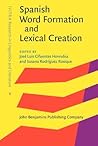 Spanish Word Formation and Lexical Creation (IVITRA Research in Linguistics and Literature)