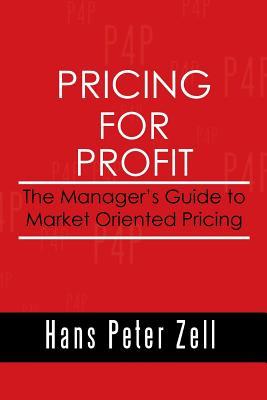 Pricing for Profit: The Manager's Guide to Market Oriented Pricing