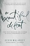 A Beautiful Defeat: Find True Freedom and Purpose in Total Surrender to God A Beautiful Defeat: Find True Freedom and Purpose in Total Surrender to God