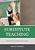 Substitute Teaching: Everything You Need for Success