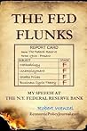 The Fed Flunks: My Speech at the New York Federal Reserve Bank