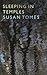 Sleeping in Temples by Susan Tomes
