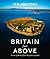 Britain From Above: A View of Britain From The Past To Present