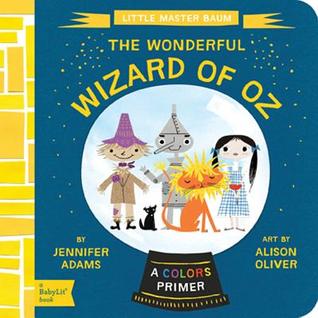 The Wonderful Wizard of Oz: A BabyLit® Colors Primer (Board book)