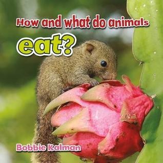 How and What Do Animals Eat? (All About Animals Close-Up)