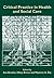 Critical Practice in Health and Social Care (Published in association with The Open University)