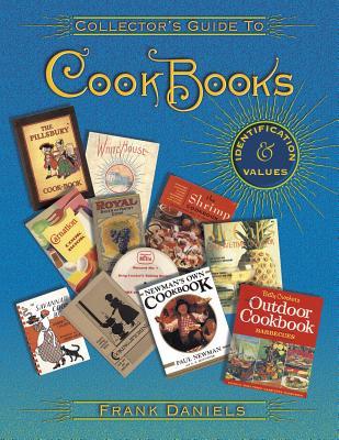 Collector's Guide To Cookbooks: Identification & Values (Collector Books)