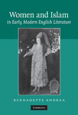 Women and Islam in Early Modern English Literature (Hardcover)