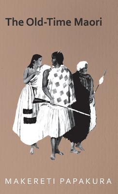 The Old-Time Maori (Hardcover)