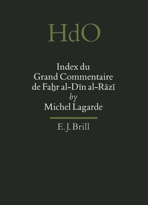 Index du Grand Commentaire de Fahr al-Dīn al-Rāzī (Handbook of Oriental Studies. Section 1 The Near and Middle East, 22) (French Edition)