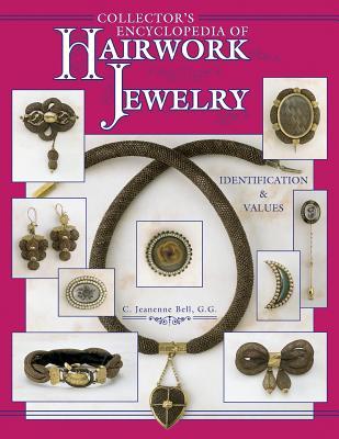 Collector's Encyclopedia of Hairwork Jewelry: Identification & Values (Hardcover)